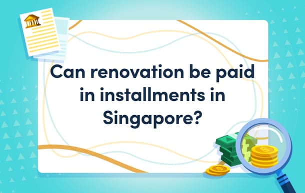 Can_renovation_be_paid_in_installments_in_Singapore_Masthead.png