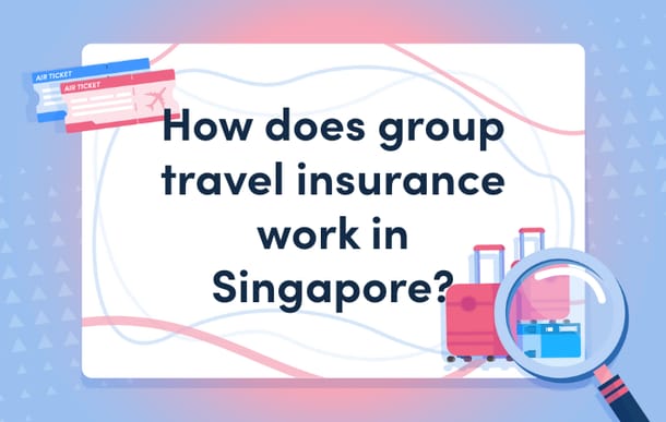How_does_group_travel_insurance_work_in_Singapore_masthead.png