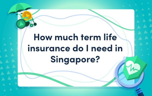 How_much_term_life_insurance_do_I_need_in_Singapore.png