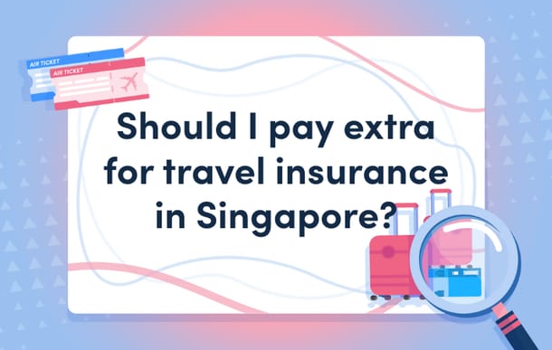 Should_I_pay_extra_for_travel_insurance_in_Singapore_masthead.png
