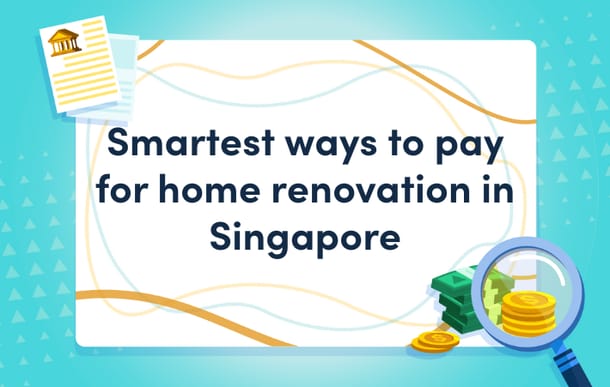 Smartest_ways_to_pay_for_home_renovation_in_Singapore_Masthead.png