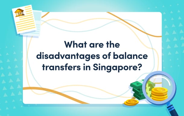 What are the disadvantages of balance transfers in Singapore 