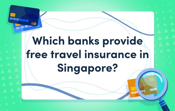Which_Banks_Provide_Free_Travel_Insurance_in_Singapore_masthead.png