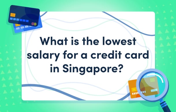 what_is_the_lowest_salary_for_a_credit_card_in_singapore_mast.png