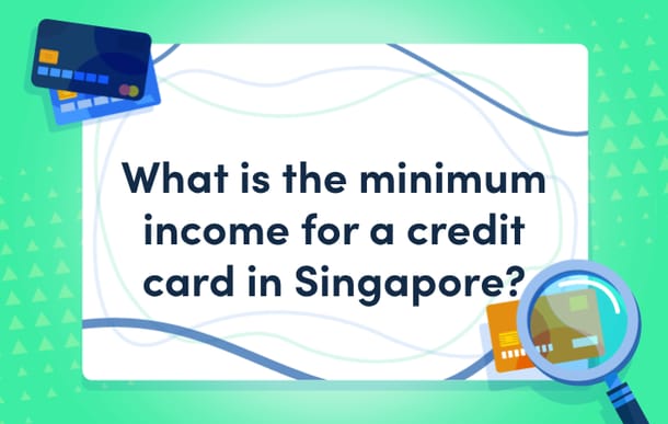what_is_the_minimum_income_for_a_credit_card_in_singapore_mast.png