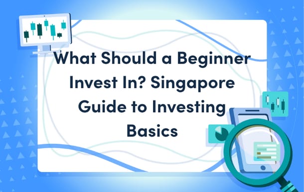 what_should_a_beginner_invest_in_singapore_guide_to_investing_basics_mast.png
