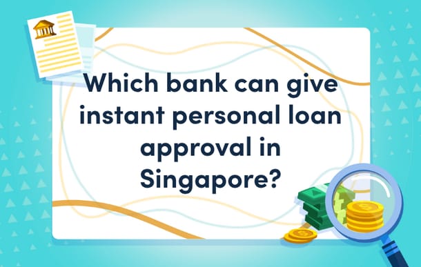 which_bank_can_give_instant_personal_loan_approval_in_singapore_mast.png