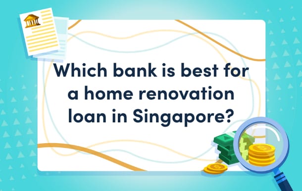 which_bank_is_best_for_a_home_renovation_loan_in_singapore_mast.png