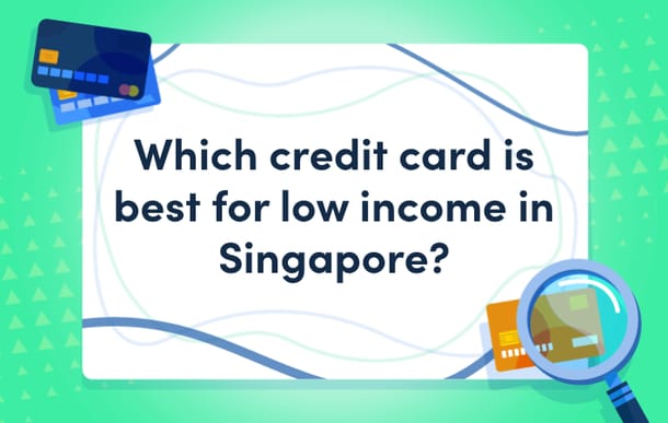 which_credit_card_is_best_for_low_income_in-singapore_mast.png
