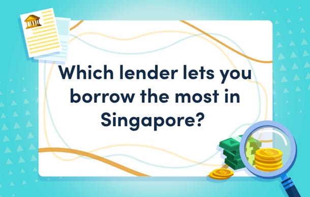 which_lender_lets_you_borrow_the_most_in_singapore_mast.png
