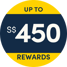 $350 Cash or up to S$450 Rewards!