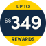 $250 Cash or up to S$349 Rewards!