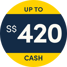 Get up to $420 Cash!