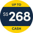 S$268 Cash or up to S$469 in Rewards!